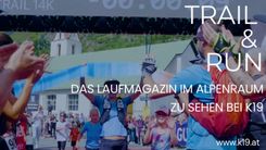 TRAIL & RUN - Das Laufmagazin im Alpenraum